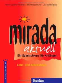 Mirada aktuell: Ein Spanischkurs für Anfänger / Lehr- und Arbeitsbuch