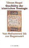 Geschichte der islamischen Theologie: Von Mohammed bis zur Gegenwart