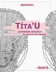 Títa'U: Lehrwerk Vedisch, Die Sprache des Rigveda, Band II