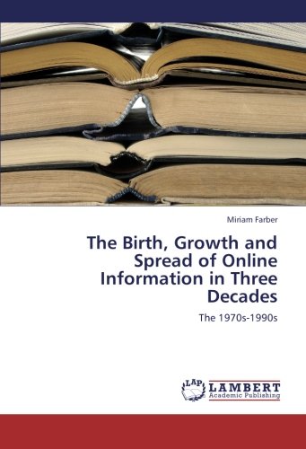 The Birth, Growth and Spread of Online Information in Three Decades: The 1970s-1990s