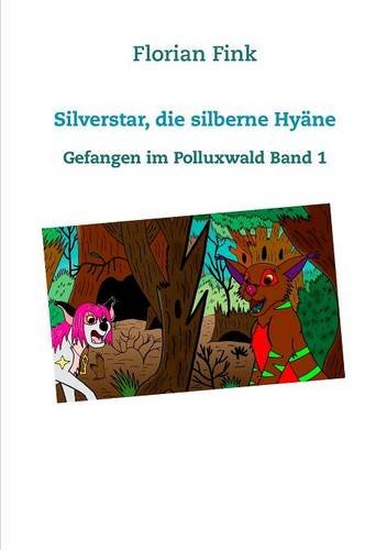 Silverstar, die silberne Hyäne: Gefangen im Polluxwald Band 1