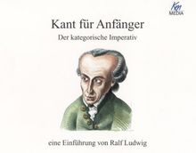 Kant für Anfänger . Der kategorische Imperativ