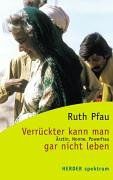 Verrückter kann man gar nicht leben: Ärztin, Nonne, Powerfrau (HERDER spektrum)