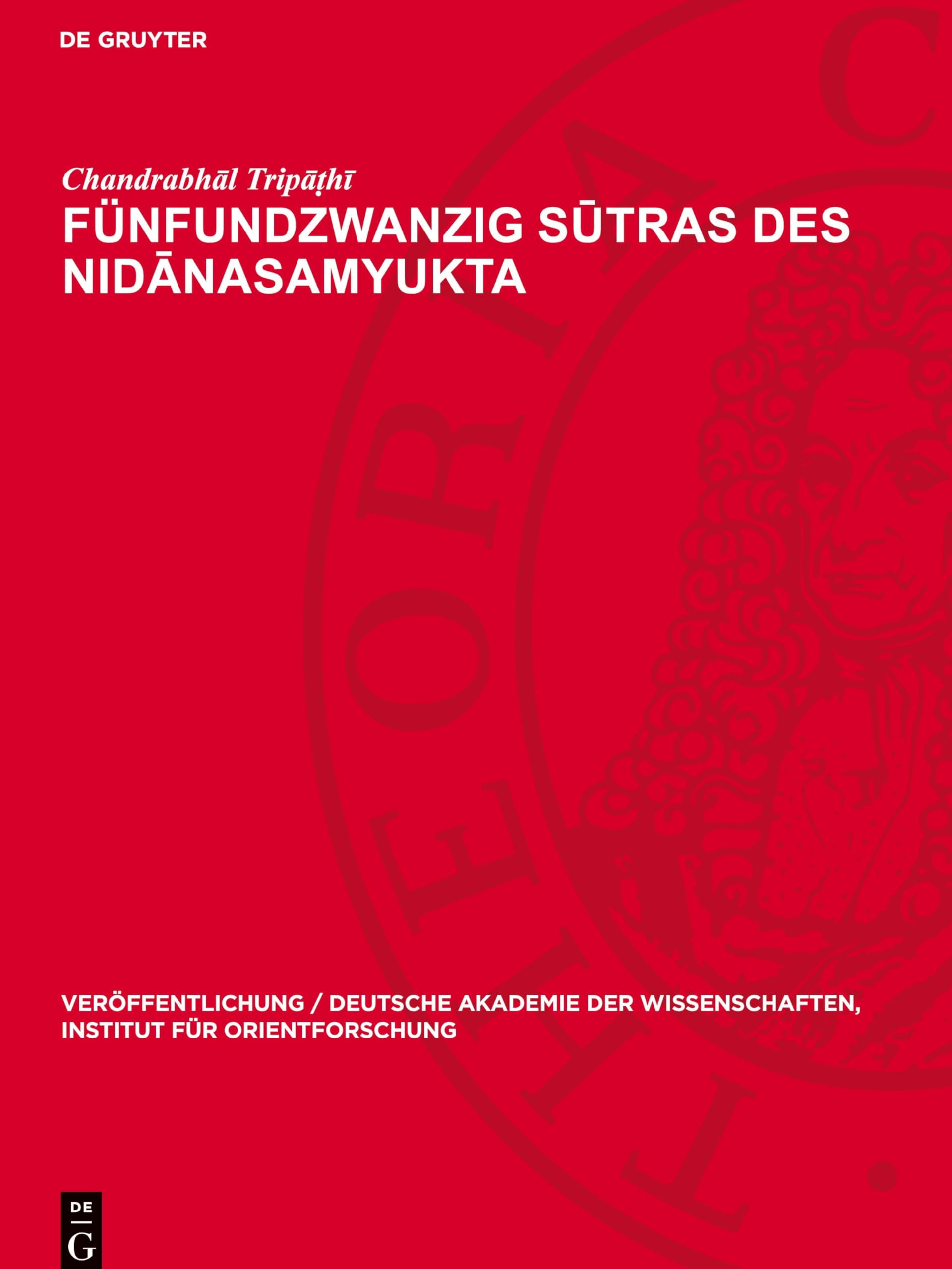 Fünfundzwanzig S¿tras des Nid¿nasamyukta (Veröffentlichung / Deutsche Akademie Der Wissenschaften, Institut Für Orientforschung)