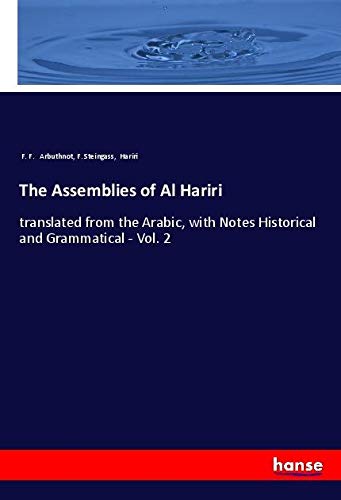 The Assemblies of Al Hariri: translated from the Arabic, with Notes Historical and Grammatical - Vol. 2