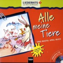 Liederhits 1. Alle meine Tiere. Sing-Bastel-Spiel-Buch mit CD