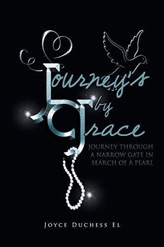 Journey's by Grace: JOURNEY THROUGH A NARROW GATE IN SEARCH OF A PEARL