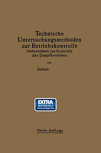 Technische Untersuchungsmethoden zur Betriebskontrolle insbesondere zur Kontrolle des Dampfbetriebes: Zugleich ein Leitfaden für die Übungen in den Maschinenbaulaboratorien technischer Lehranstalten