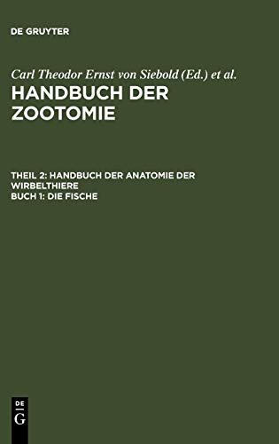 Die Fische (Handbuch der Zootomie. Handbuch der Anatomie der Wirbelthiere)