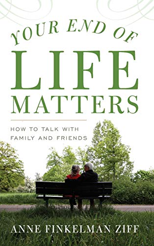 Your End of Life Matters: How to Talk with Family and Friends