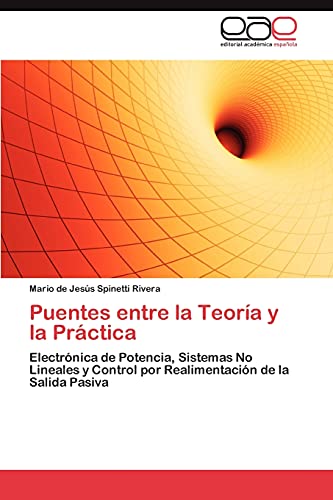 Puentes entre la Teoría y la Práctica: Electrónica de Potencia, Sistemas No Lineales y Control por Realimentación de la Salida Pasiva