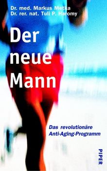 Der neue Mann: Das revolutionäre Anti-Aging-Programm