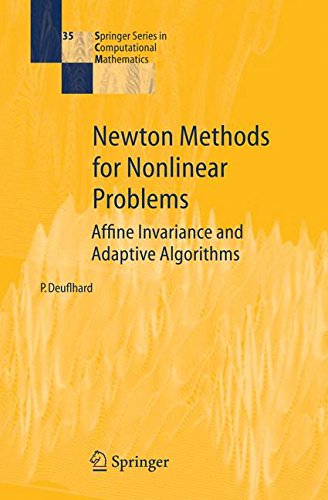 Newton Methods for Nonlinear Problems: Affine Invariance and Adaptive Algorithms (Springer Series in Computational Mathematics, Band 35)