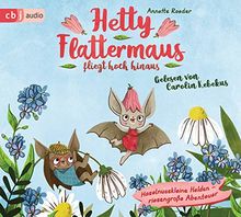 Hetty Flattermaus fliegt hoch hinaus (Die Hetty Flattermaus-Reihe, Band 1)