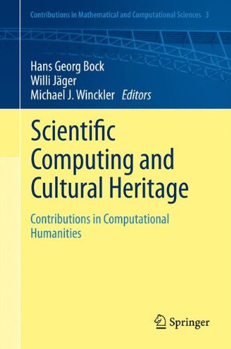 Scientific Computing and Cultural Heritage: Contributions in Computational Humanities (Contributions in Mathematical and Computational Sciences)