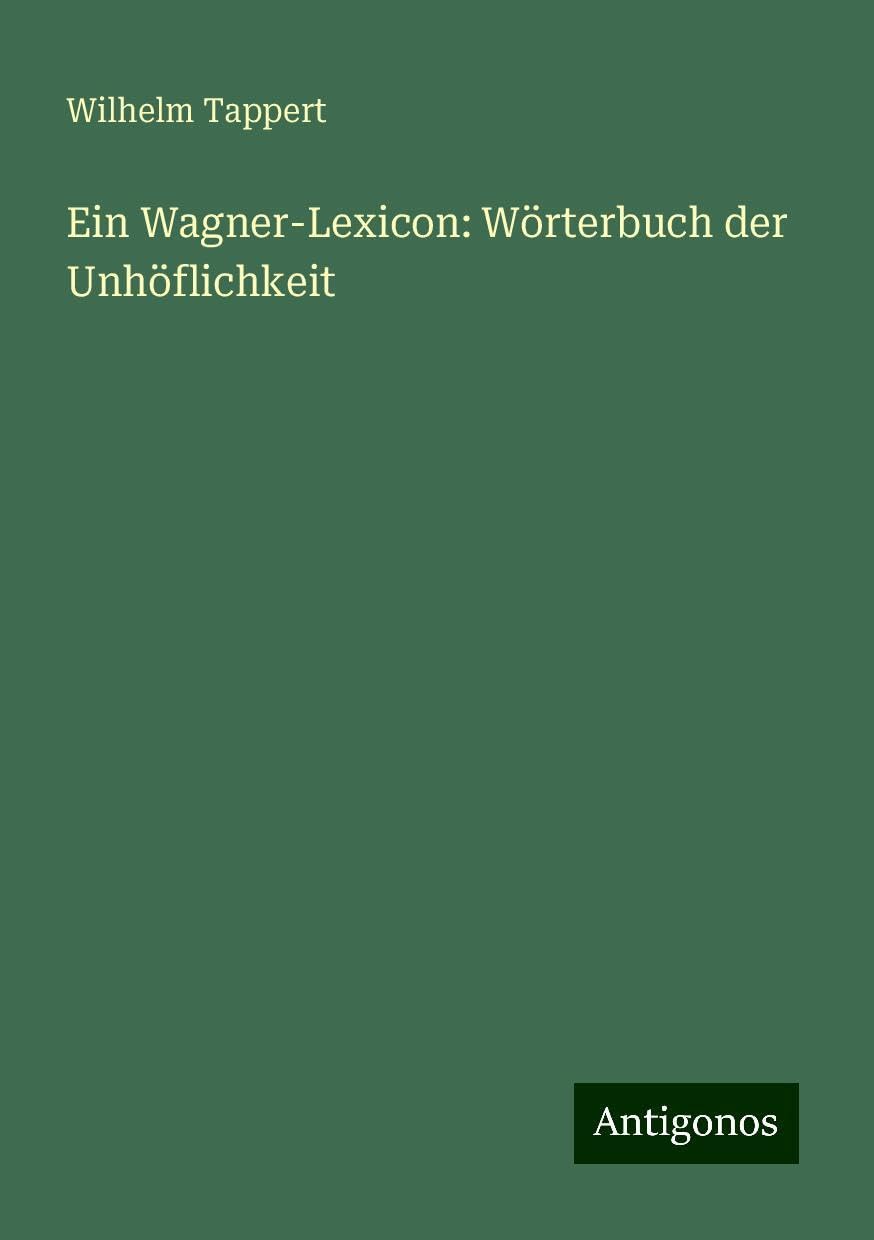 Ein Wagner-Lexicon: Wörterbuch der Unhöflichkeit