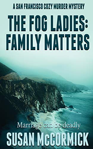 The Fog Ladies: Family Matters (A San Francisco Cozy Murder Mystery, Band 2)