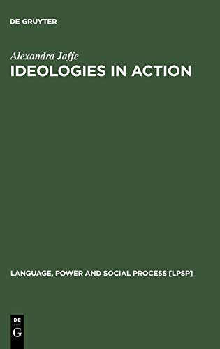 Ideologies in Action: Language Politics on Corsica (Language, Power and Social Process [LPSP], 3)