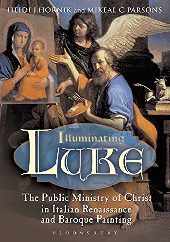 Illuminating Luke, Volume 2: The Public Ministry of Christ in Italian Renaissance and Baroque Painting