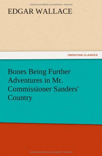 Bones Being Further Adventures in Mr. Commissioner Sanders' Country