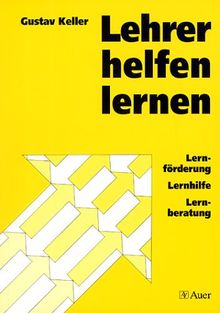 Lehrer helfen lernen. Lernförderung - Lernhilfe - Lernberatung