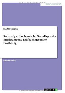 Sachanalyse biochemische Grundlagen der Ernährung und Leitfaden gesunder Ernährung