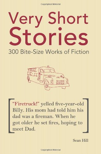 Sean Hill Very Short Stories, 300 Bite-Size Works Of Fiction