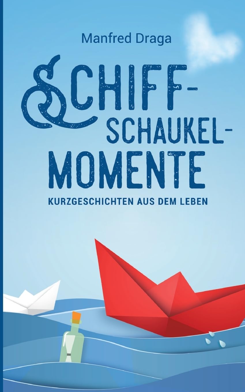 Schiffschaukelmomente: Kurzgeschichten aus dem Leben