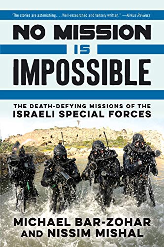 Michael Bar-Zohar No Mission Is Impossible, The Death-Defying Missions Of The Israeli Special Forces