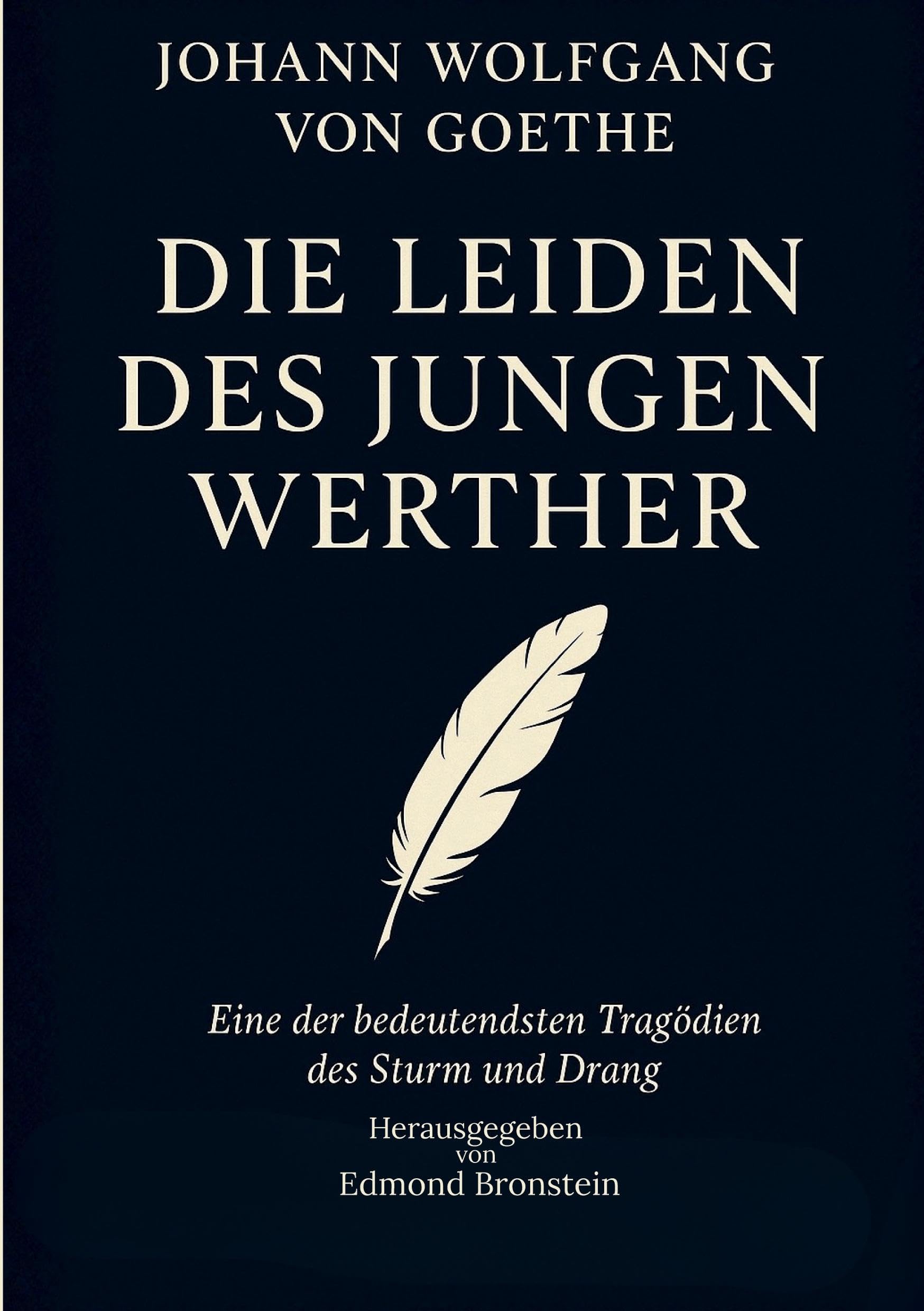 Die Leiden des jungen Werther: Vollständige klassische Ausgabe - Der berühmte Briefroman des Sturm und Drang