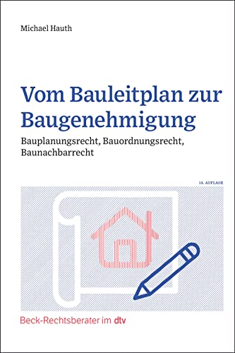 Vom Bauleitplan zur Baugenehmigung: Bauplanungsrecht, Bauordnungsrecht, Baunachbarrecht (Beck-Rechtsberater im dtv)