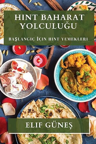 Hint Baharat Yolculu¿u: Ba¿lang¿ç ¿çin Hint Yemekleri