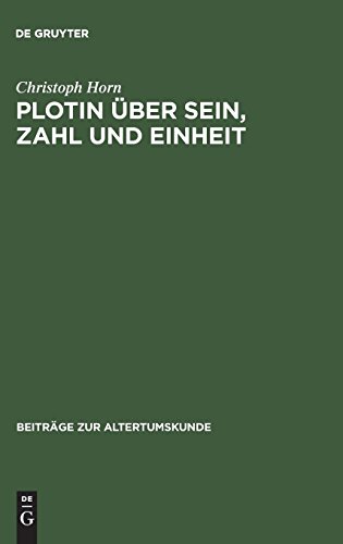 Plotin über Sein, Zahl und Einheit: Eine Studie zu den systematischen Grundlagen der Enneaden (Beiträge zur Altertumskunde, Band 62)