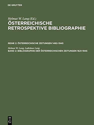 Österreichische Retrospektive Bibliographie. Österreichische Zeitungen 1492-1945 / Bibliographie der österreichischen Zeitungen 1621-1945: A-M