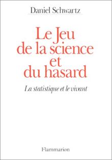 Le jeu de la science et du hasard : la statistique et le vivant