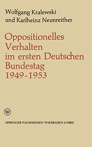 Oppositionelles Verhalten Im Ersten Deutschen Bundestag (1949-1953) (German Edition) (Politische Forschungen, 3, Band 3)