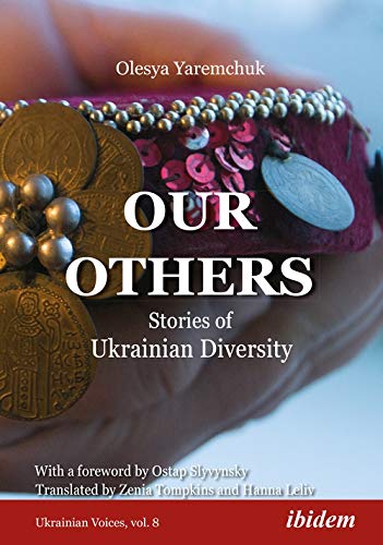 Olesya Yaremchuk Our Others, Stories Of Ukrainian Diversity (Ukrainian Voices, Band 8)