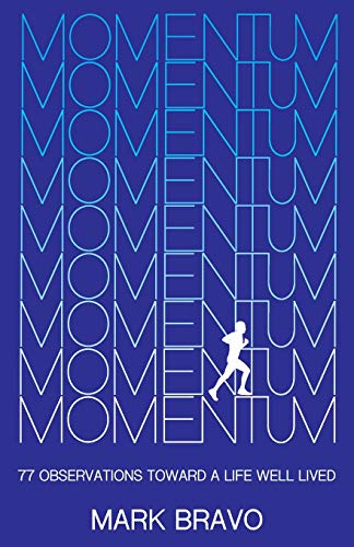 Momentum: 77 OBSERVATIONS TOWARD A LIFE WELL LIVED