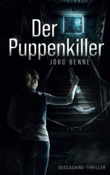 Der Puppenkiller: Geocaching-Thriller von Benne, Jörg | Buch | Zustand gut