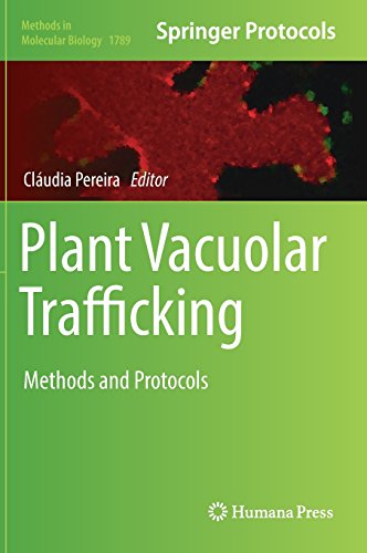 Plant Vacuolar Trafficking: Methods and Protocols (Methods in Molecular Biology, Band 1789)