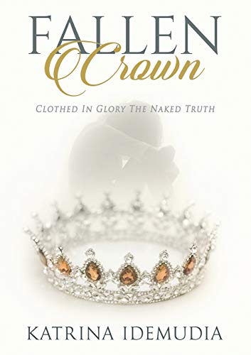 Fallen Crown: Clothed In Glory The Naked Truth