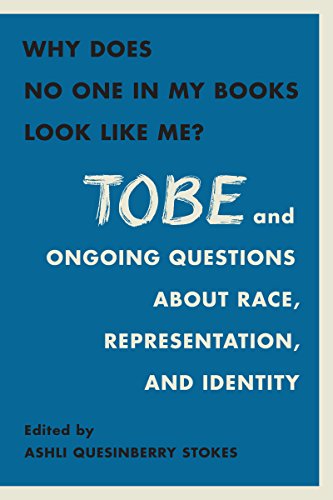 Why Does No One In My Books Look Like Me?: Tobe and Ongoing Questions about Race, Representation, and Identity