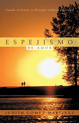 Espejismo De Amor: Cuando El Destino Te Lleva Por Senderos Diferentes