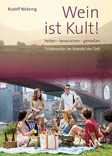 Wein ist Kult!: heilen - berauschen - genießen