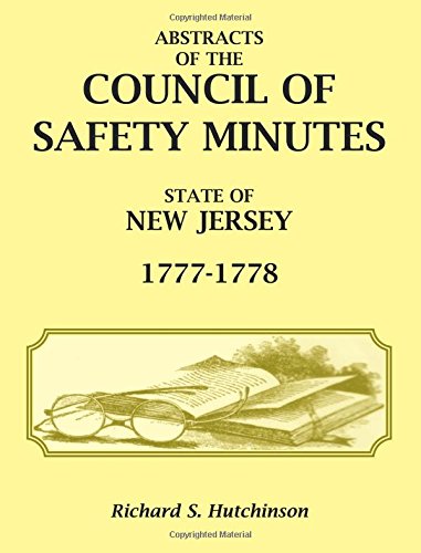 Abstracts of the Council of Safety Minutes State of New Jersey, 1777-1778