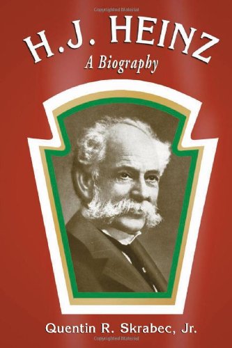 Skrabec, Quentin R. , Jr. H.J. Heinz, A Biography