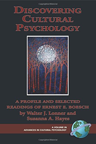 Discovering Cultural Psychology: A Profile and Selected Readings of Ernest E. Boesch (Advances in Cultural Psychology)