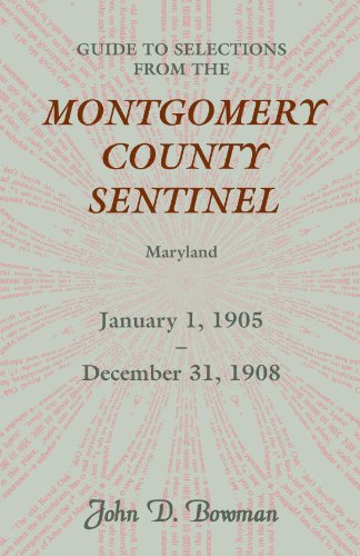 Guide to Selections from the Montgomery County Sentinel, Maryland: January 1, 1905 - December 31, 1908