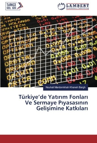 Türkiye’de Yatırım Fonları Ve Sermaye Pıyasasının Gelişimine Katkıları