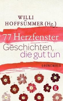 77 Herzfenster: Geschichten, die gut tun